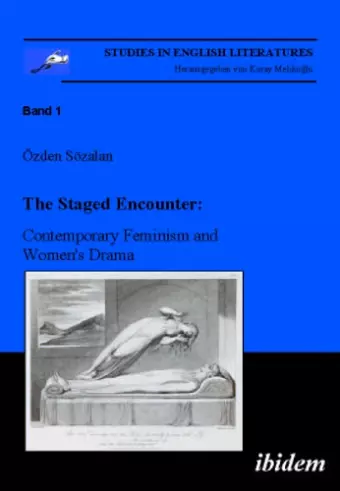 The Staged Encounter: Contemporary Feminism and Women's Drama cover
