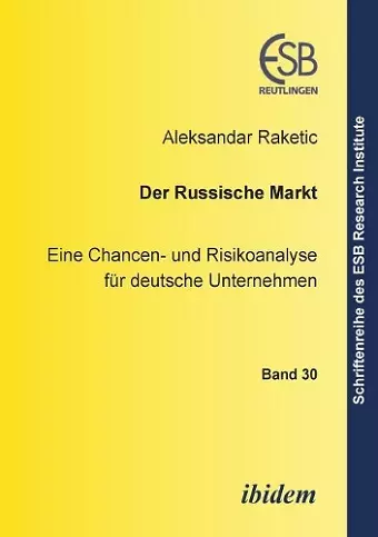 Der russische Markt. Eine Chancen- und Risikoanalyse f�r deutsche Unternehmen cover