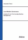 Local Modern Governance. Ans�tze f�r ein Kommunalpolitisches Management. cover