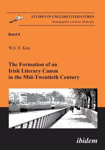 The Formation of an Irish Literary Canon in the Mid-Twentieth Century. cover