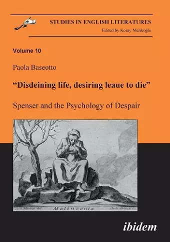 Disdeining life, desiring leaue to die. Spenser and the Psychology of Despair. cover