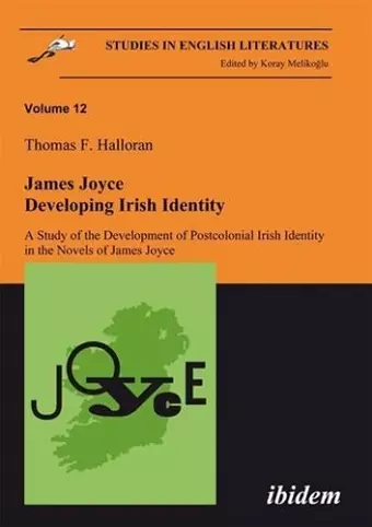 James Joyce: Developing Irish Identity – A Study of the Development of Postcolonial Irish Identity in the Novels of James Joyce cover