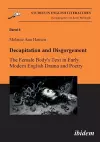 Decapitation and Disgorgement. The Female Body's Text in Early Modern English Drama and Poetry. cover