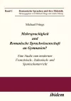 Mehrsprachigkeit und Romanische Sprachwissenschaft an Gymnasien? Eine Studie zum modernen Franz�sisch-, Italienisch- und Spanischunterricht. cover