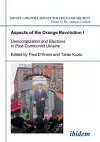 Aspects of the Orange Revolution I – Democratization and Elections in Post–Communist Ukraine cover