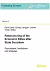 Restructuring of the Economic Elites after State Socialism. Recruitment, Institutions and Attitudes cover