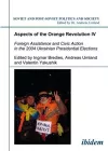 Aspects of the Orange Revolution IV – Foreign Assistance and Civic Action in the 2004 Ukrainian Presidential Elections cover