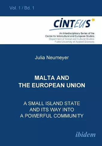 Malta and the European Union. A small island state and its way into a powerful community cover