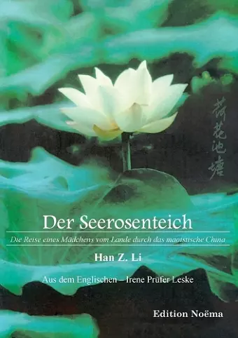 Der Seerosenteich. Die Reise eines Mädchens vom Lande durch das maoistische China cover