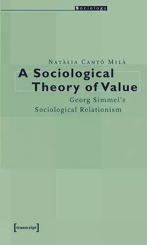 A Sociological Theory of Value – Georg Simmel`s Sociological Relationism cover