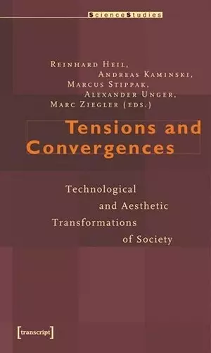 Tensions and Convergences – Technological and Aesthetic Transformations of Society cover