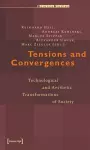 Tensions and Convergences – Technological and Aesthetic Transformations of Society cover