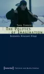 The Politics of Imagination – Benjamin, Kracauer, Kluge cover