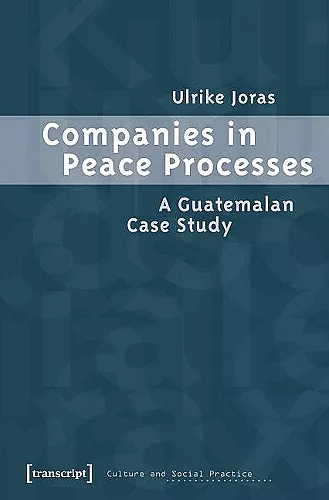 Companies in Peace Processes – A Guatemalan Case Study cover