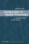 Companies in Peace Processes – A Guatemalan Case Study cover