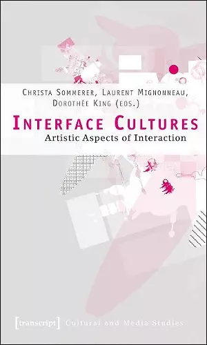 Interface Cultures – Artistic Aspects of Interaction cover