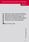 Internes und externes Rating. Aktuelle Entwicklungen im Recht der Kreditsicherheiten - national und international. cover