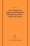 Der Grundsatz der religiös-weltanschaulichen Neutralität des Staates – Gehalt und Grenzen cover