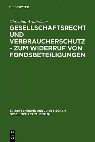 Gesellschaftsrecht und Verbraucherschutz - Zum Widerruf von Fondsbeteiligungen cover