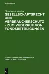 Gesellschaftsrecht und Verbraucherschutz - Zum Widerruf von Fondsbeteiligungen cover