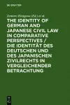 The Identity of German and Japanese Civil Law in Comparative Perspectives / Die Identität des deutschen und des japanischen Zivilrechts in vergleichender Betrachtung cover