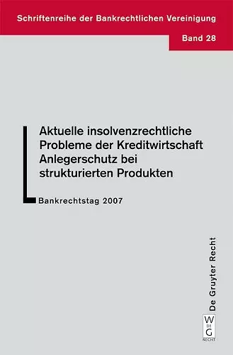 Aktuelle insolvenzrechtliche Probleme der Kreditwirtschaft. Anlegerschutz bei strukturierten Produkten cover