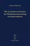 Die normativen Grenzen der Wahrheitserforschung im Strafverfahren cover