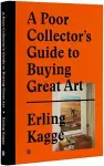 A Poor Collector's Guide to Buying Great Art cover