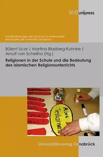 Religionen in der Schule und die Bedeutung des Islamischen Religionsunterrichts cover