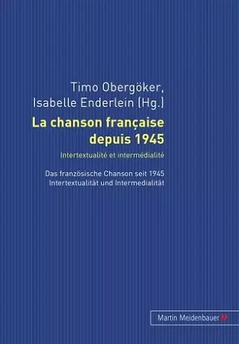 La Chanson Française Depuis 1945. Intertextualité Et Intermédialité cover