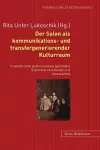 Der Salon ALS Kommunikations- Und Transfergenerierender Kulturraum. - Il Salotto Come Spazio Culturale Generatore Di Processi Comunicativi E Di Interscambio cover