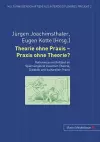 Theorie Ohne Praxis - Praxis Ohne Theorie? cover