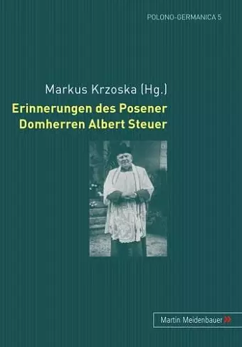 Erinnerungen Des Posener Domherren Albert Steuer cover