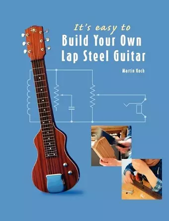 It's Easy to Build Your Own Lap Steel Guitar cover