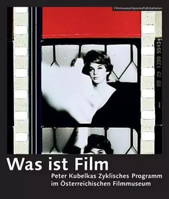 Was ist Film – Peter Kubelkas Zyklisches Programm im Österreichischen Filmmuseum cover