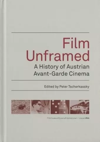 Film Unframed – A History of Austrian Avant–Garde Cinema cover