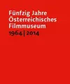 Fünfzig Jahre Österreichisches Filmmuseum, 1964–2014 cover