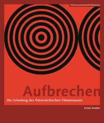 Aufbrechen (German–language Edition) – Die Gründung des Österreichischen Filmmuseums cover