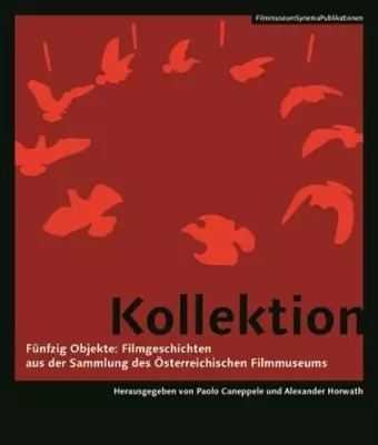 Kollektion – Fünfzig Objekte: Filmgeschichten aus Objekte: Filmgeschichten aus der SammlungÂ  des (German–language Edition) cover