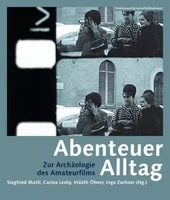 Abenteuer Alltag – Zur Archäologie des Amateurfilms cover