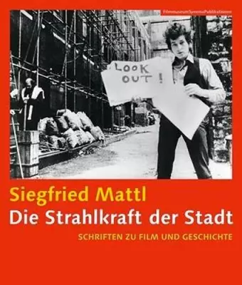 Die Strahlkraft der Stadt  – Schrifen zu Film und Geschichte (Filmmuseumsynemapublications) cover