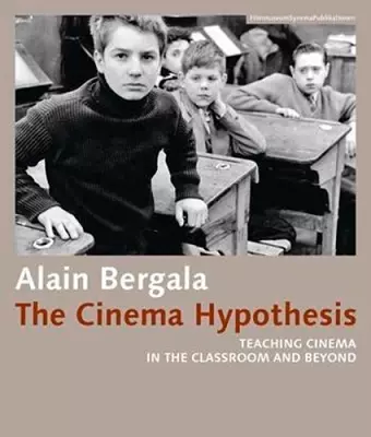 The Cinema Hypothesis – Teaching Cinema in the Classroom and Beyond cover