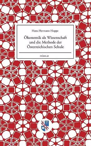 Ökonomik als Wissenschaft und die Methode der Österreichischen Schule cover