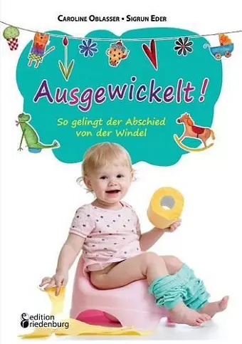 Ausgewickelt! So gelingt der Abschied von der Windel cover