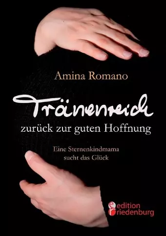 Tränenreich zurück zur guten Hoffnung - Eine Sternenkindmama sucht das Glück cover