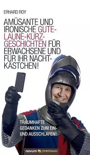 Amüsante und ironische Gute-Laune-Kurzgeschichten für Erwachsene und für Ihr Nachtkästchen! cover