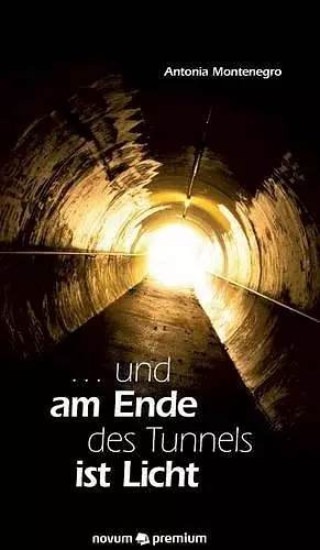 ... und am Ende des Tunnels ist Licht cover