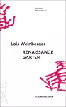 Lois Weinberger: Renaissance Garden cover