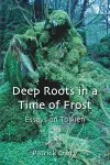 Deep Roots in a Time of Frost cover