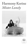 Harmony Korine: Mister Lonely cover